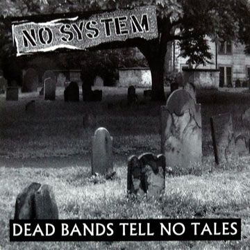 NO SYSTEM "Dead Bands Tell No Tales" 7" (No Way)